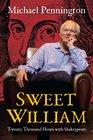 Sweet William Twenty Thousand Hours with Shakespeare