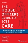 House Officer's Guide to ICU Care Fundamentals of Management of the Heart and Lungs