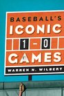 Baseball's Iconic 10 Games