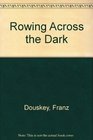 Rowing Across the Dark