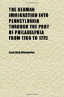 The German Immigration Into Pennsylvania Through the Port of Philadelphia From 1700 to 1775 Part Ii the Redemptioners