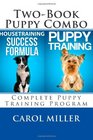 Puppy Training Combo Housetraining Success Formula  Six Weeks to a BetterBehaved Puppy Complete Puppy Training Program