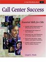 Call Center Success Essential Skills for Csrs