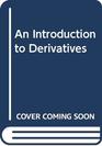 An Introduction to Derivatives