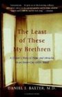 The Least of These My Brethren A Doctor's Story of Hope and Miracles in an InnerCity AIDS Ward