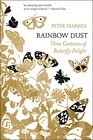 Rainbow Dust Three Centuries of Butterfly Delight