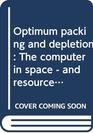 Optimum packing and depletion The computer in space  and resourceusage problems