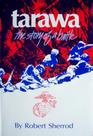 Tarawa The Story of a Battle