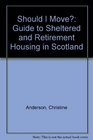 Should I Move Guide to Sheltered and Retirement Housing in Scotland