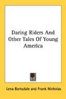 Daring Riders And Other Tales Of Young America