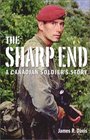 Sharp End A Canadian Soldier's Story