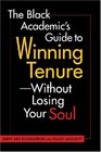 The Black Academic's Guide to Winning TenureWithout Losing Your Soul