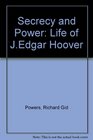 Secrecy and Power the Life of J Edgar Hoover