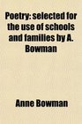 Poetry selected for the use of schools and families by A Bowman