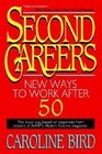 Second Careers New Ways to Work After 50