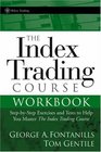 The Index Trading Course Workbook StepbyStep Exercises and Tests to Help You Master The Index Trading Course