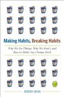 Making Habits Breaking Habits Why We Do Things Why We Don't and How to Make Any Change Stick