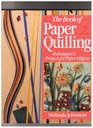 The Book of Paper Quilling: Techniques & Projects for Paper Filigree