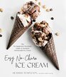 Easy No-Churn Ice Cream: The ?No Equipment Necessary? Guide to Standout Homemade Ice Cream