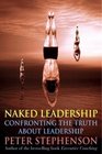 The Naked Executive Confronting the Truth About Leadership