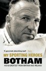My Sporting Heroes His 50 Greatest from Britain and Ireland