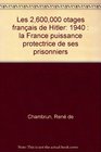 Les 2600000 otages francais d'Hitler 1940 La France puissance protectrice de ses prisonniers