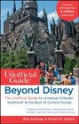 Beyond Disney The Unofficial Guide to Universal Orlando SeaWorld  the Best of Central Florida