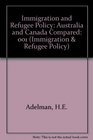 Immigration and Refugee Policy Australia and Canada Compared