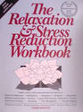 The Relaxation  Stress Reduction Workbook