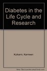Diabetes in the Life Cycle and Research