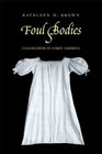 Foul Bodies: Cleanliness in Early America (Society and the Sexes in the Modern Worl)