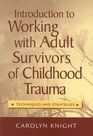Introduction to Working with Adult Survivors of Childhood Trauma Techniques and Strategies