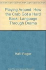 Playing Around How the Crab Got a Hard Back Language Through Drama