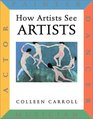 How Artists See Artists Painter Actor Dancer Musician
