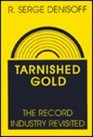 Tarnished Gold The Record Industry Revisited