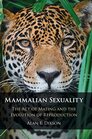 Mammalian Sexuality The Act of Mating and the Evolution of Reproduction