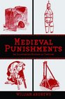 Medieval Punishments An Illustrated History of Torture