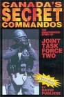 Canada's Secret Commandos: The unauthorized story of Joint Task Force Two