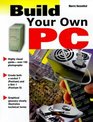 Build Your Own PC First Edition