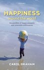 Happiness Around the World The Paradox of Happy Peasants and Miserable Millionaires