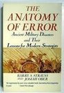 The Anatomy of Error Ancient Military Disasters and Their Lessons for Modern Strategists