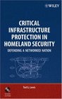 Critical Infrastructure Protection in Homeland Security Defending a Networked Nation