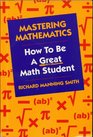 Mastering Mathematics How to Be a Great Math Student