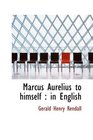Marcus Aurelius to himself in English
