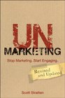 UnMarketing Stop Marketing Start Engaging