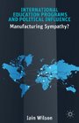 International Education Programs and Political Influence Manufacturing Sympathy
