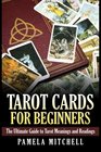 Tarot Cards for Beginners The Ultimate Guide to Tarot Meanings and Readings