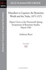 Manzikert to Lepanto the Byzantine World and the Turks 10711571 Papers Given at the Nineteenth Spring Symposium of Byzantine Studies March 1985
