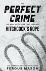 The Perfect Crime The Real Life Crime that Inspired Hitchcock's Rope