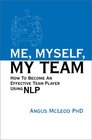 Me Myself My Team How To Become An Effective Team Player Using NLP